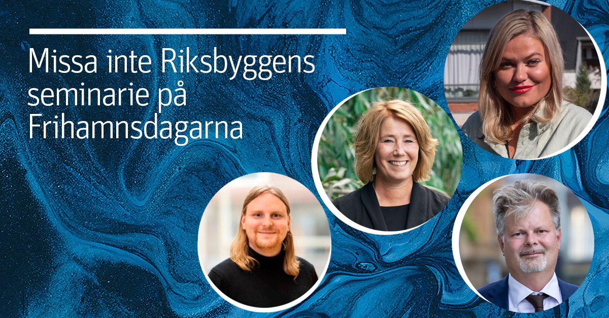 Reklamaffisch för Riksbyggens seminarium på Frihamnsdagarna, med blå bakgrund och porträttbilder på fyra personer i cirkulära ramar